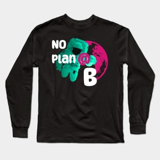 No planet B Long Sleeve T-Shirt